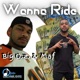 Wanna Ride feat Maf Nuggie C Single