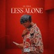LESS ALONE Single