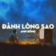 Đành Lòng Sao Lofi Single