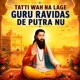 Tatti Wah Na Lage Guru Ravidas de putra nu Single