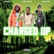 CHARGED UP feat Bhlacky Big 8pe Single
