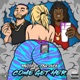 Come Get Her feat FBG Duck Single