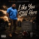 Like You Still Here Single