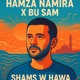 Shams W Hawa شمس و هوا feat Hamza Namira Single