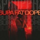 Supa Fat Dope Extended Mix Single