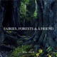 Fairies Forests and a Friend Single