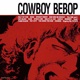COWBOY BEBOP Original Motion Picture Soundtrack