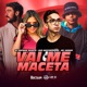 Vai Me Maceta Single