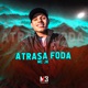 Atrasa Foda Single
