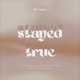 Stayed True Single