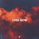 Over Now Single