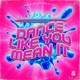 Dance Like You Mean It Single