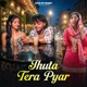 Jhuta tera pyar Single