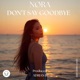 Don t Say Goodbay feat Nora Single