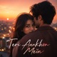 Teri Aankhon Mein Single