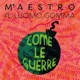 Come Le Guerre feat luomo gomma Single