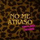 No Me Atraso feat Isaith Exo Flowers Single