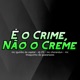 É o Crime Não o Creme feat MC Thiaguinho de Guaianazes Single