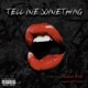TELL ME SOMETHING feat Cxtana Single
