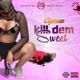 Kill Dem Sweet Single