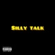 Silly Talk Single