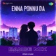 Enna Ponnu Da Dance Mix Single