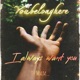I Always Want You Single