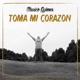 Toma Mi Corazón Single