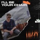 I ll Be Your Chair Single