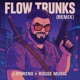 Flow Trunks Remix Single