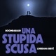 Una Stupida Scusa Single