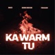 Ka Warm Tu Single