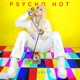 Psycho Hot Single