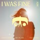 I Was Fine Single