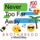 Never Too Far Away feat MissDrBey Single
