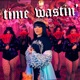 Time Wastin feat XXXSSS Tokyo Single