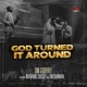 God Turned It Around feat Nathaniel Bassey Tim Bowman Jr EP