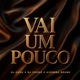 VAI UM POUCO Single