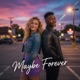 Maybe Forever feat Lucian Single