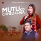 Mutuko Chheukuna Single