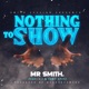 Nothing to Show feat Tony Spitz J I Single
