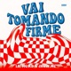 Vai Tomando Firme Single