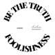 Be the Truth Foolishness EP