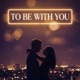 To Be With You Single