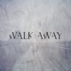 Walk Away Single