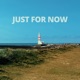 Just For Now