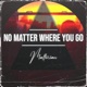 No Matter Where You Go Single