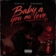 Baby a You Mi Love feat Zymzymmah Single