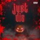 Just Die feat Deadshot G K Kerr Single