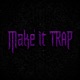 Make It Trap feat 2ikKen Single